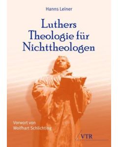 Luthers Theologie für Nichttheologen