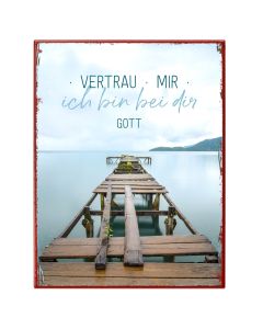 Metallschild 'Vertrau mir, ich bin bei dir. Gott'