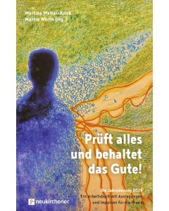 Prüft alles und behaltet das Gute!