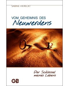 Vom Geheimnis des Neuwerdens