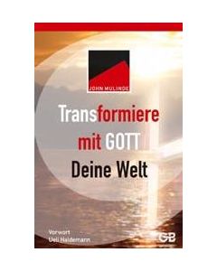 Transformiere mit Gott deine Welt