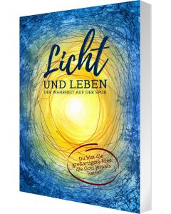 Licht und Leben -  Der Wahrheit auf der Spur