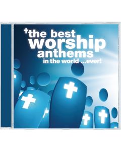 The Best Worship Anthems In The World...Ever!