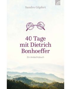 40 Tage mit Dietrich Bonhoeffer