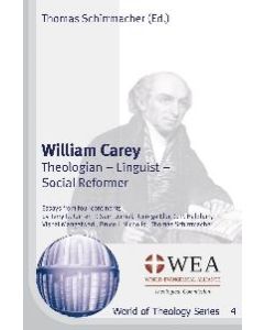 William Carey: Theologian - Linguist - Social Reformer