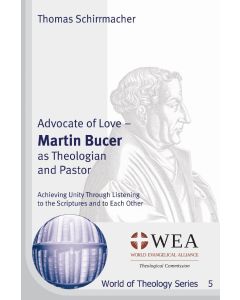 Advocate of Love - Martin Bucer as Theologian and Pastor