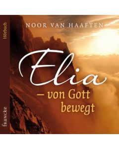 Elia - von Gott bewegt - Hörbuch