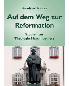Auf dem Weg zur Reformation