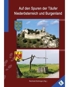 Auf den Spuren der Täufer in Niederösterreich und im Burgenland