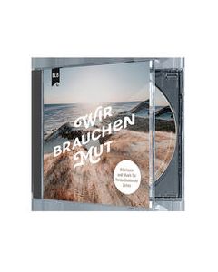 Wir brauchen Mut (CD)