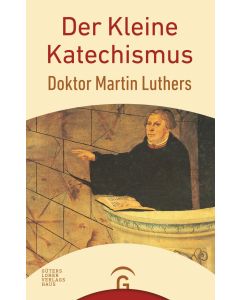 Der Kleine Katechismus Doktor Martin Luthers