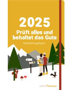 Prüft alles und behaltet das Gute 2025 - Kalendertagebuch
