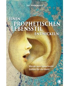 Einen prophetischen Lebensstil entwickeln