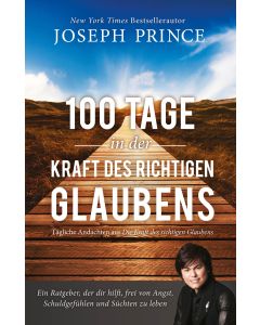 100 Tage in der Kraft des richtigen Glaubens.