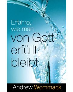 Erfahre, wie man von Gott erfüllt bleibt