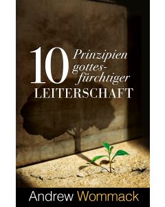 10 Prinzipien gottesfürchtiger Leiterschaft