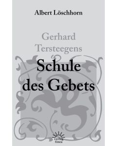 Gerhard Tersteegens Schule des Gebets