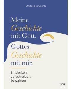 Meine Geschichte mit Gott, Gottes Geschichte mit mir