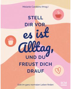 Stell dir vor, es ist Alltag, und du freust dich drauf