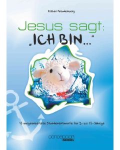 Jesus sagt: 'Ich bin...'