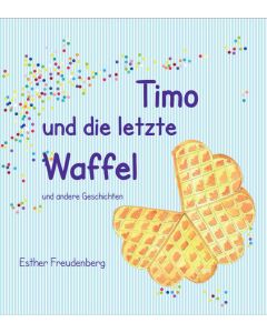 Timo und die letzte Waffel