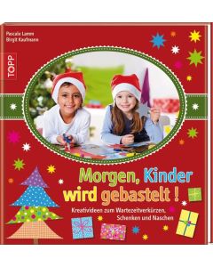 Morgen, Kinder, wird gebastelt!