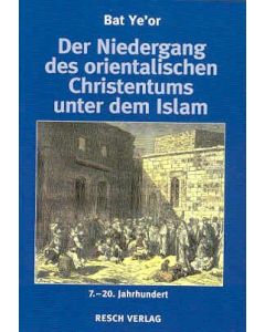 Der Niedergang des orientalischen Christentums unter dem Islam