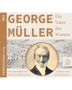 George Müller - Ein Vater der Waisen (MP3-CD)