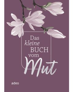 Das kleine Buch vom Mut