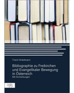 Bibliographie zu Freikirchen und Evangelikaler Bewegung in Österreich