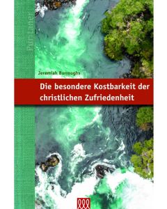 Die besondere Kostbarkeit der christlichen Zufriedenheit