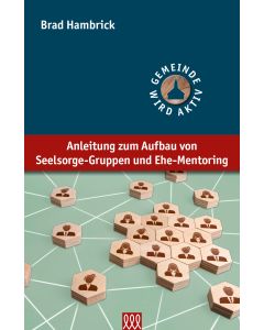 Anleitung zum Aufbau von Seelsorgegruppen und Ehe-Mentoring