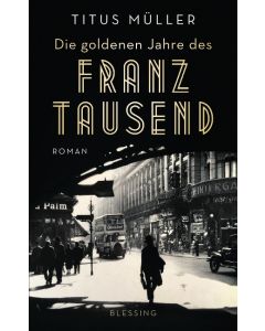 Die goldenen Jahre des Franz Tausend