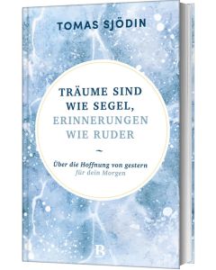 Träume sind wie Segel, Erinnerungen wie Ruder