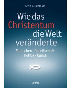 Wie das Christentum die Welt veränderte